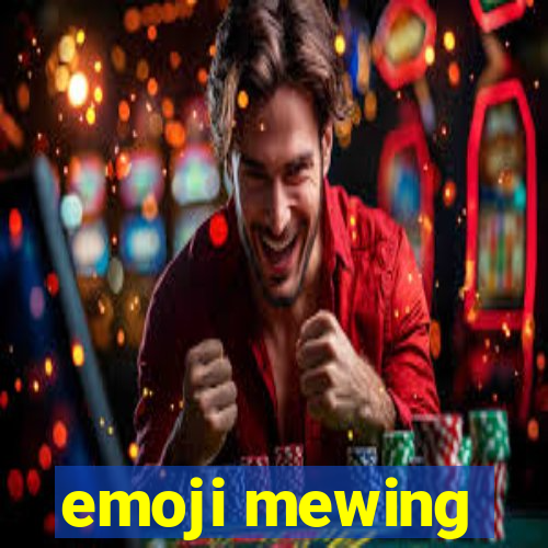 emoji mewing